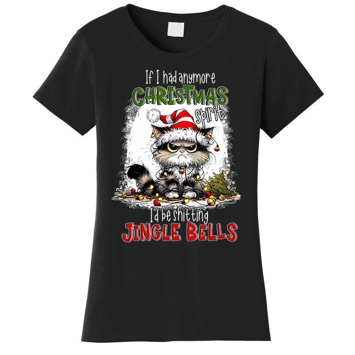 If I Had Anymore Christmas Spirit ID Be Shitting Jingle Women's T-Shirt