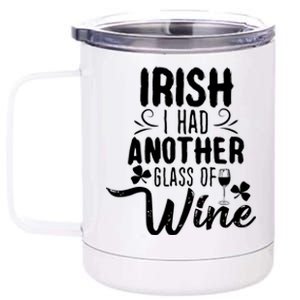 Irish I Had Another Glass Of Wine St Parick's Day Gift 12 oz Stainless Steel Tumbler Cup