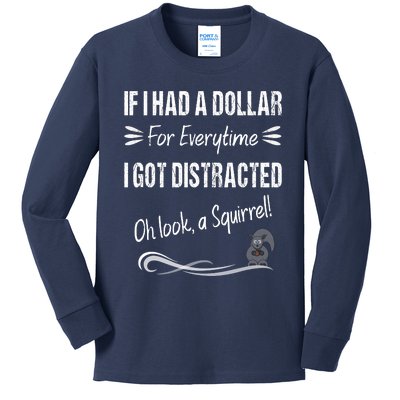 If I Had A Dollar For Everytime I Got Distracted Kids Long Sleeve Shirt