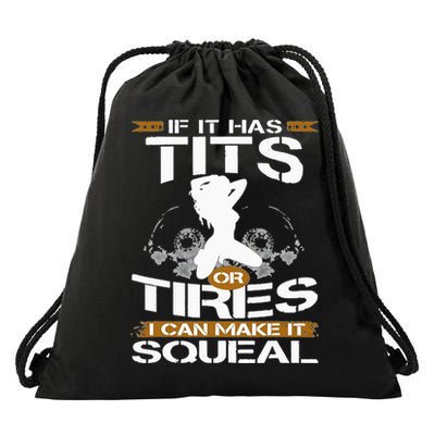 If It Has Tits Or Tires I Can Make It Squeal Mechanic Lover Drawstring Bag