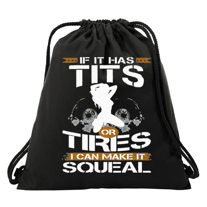 If It Has Tits Or Tires I Can Make It Squeal Mechanic Lover Drawstring Bag