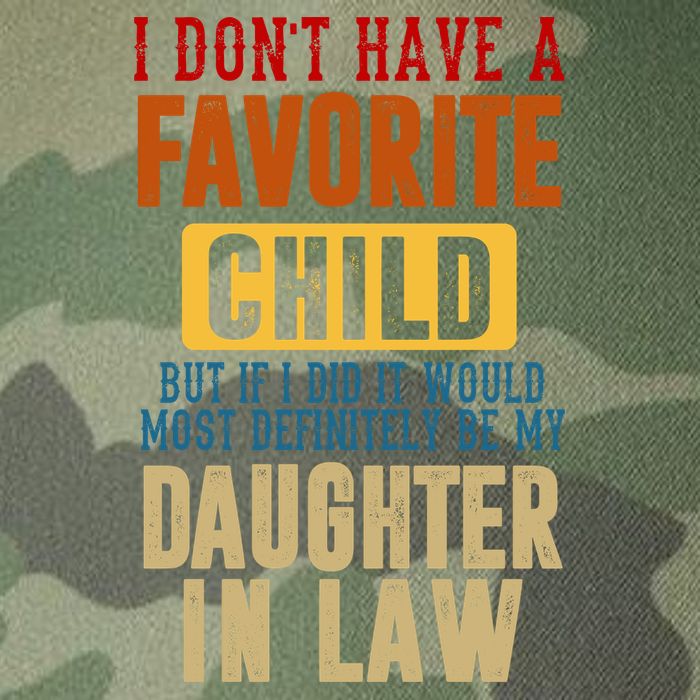 If I Had A Favorite Child It Would Most Definitely Be My Daughter In Law Legacy Tie Dye Trucker Hat
