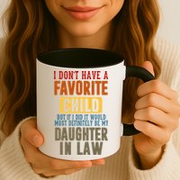If I Had A Favorite Child It Would Most Definitely Be My Daughter In Law Mug