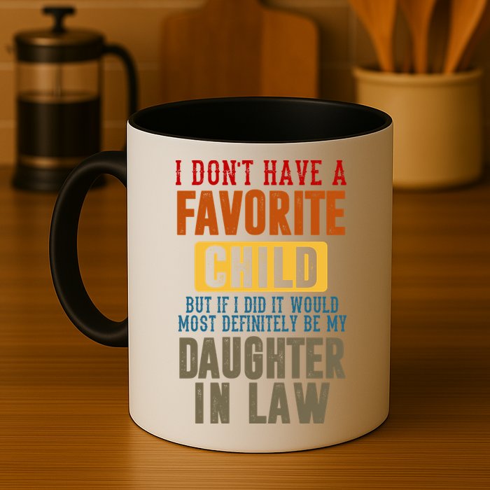 If I Had A Favorite Child It Would Most Definitely Be My Daughter In Law Mug