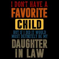 If I Had A Favorite Child It Would Most Definitely Be My Daughter In Law Mug