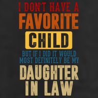 If I Had A Favorite Child It Would Most Definitely Be My Daughter In Law Trucker Hat