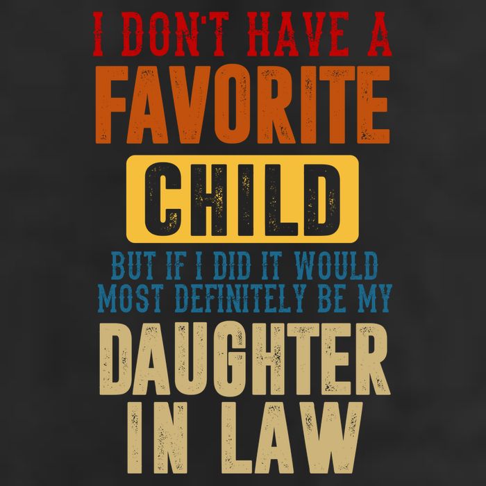 If I Had A Favorite Child It Would Most Definitely Be My Daughter In Law Trucker Hat