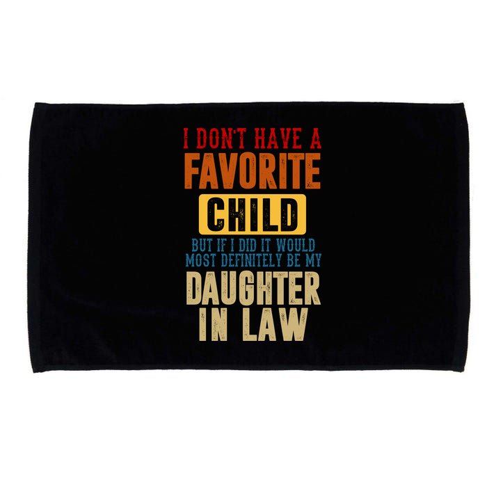 If I Had A Favorite Child It Would Most Definitely Be My Daughter In Law Microfiber Hand Towel