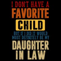 If I Had A Favorite Child It Would Most Definitely Be My Daughter In Law Cropped Pullover Crew