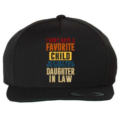 If I Had A Favorite Child It Would Most Definitely Be My Daughter In Law Wool Snapback Cap