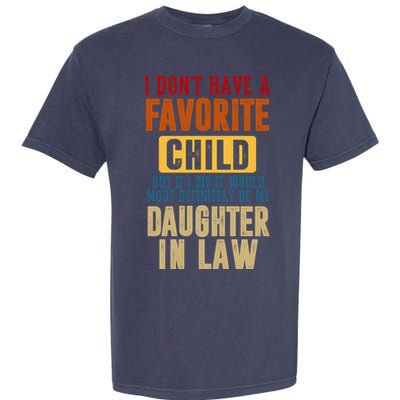 If I Had A Favorite Child It Would Most Definitely Be My Daughter In Law Garment-Dyed Heavyweight T-Shirt
