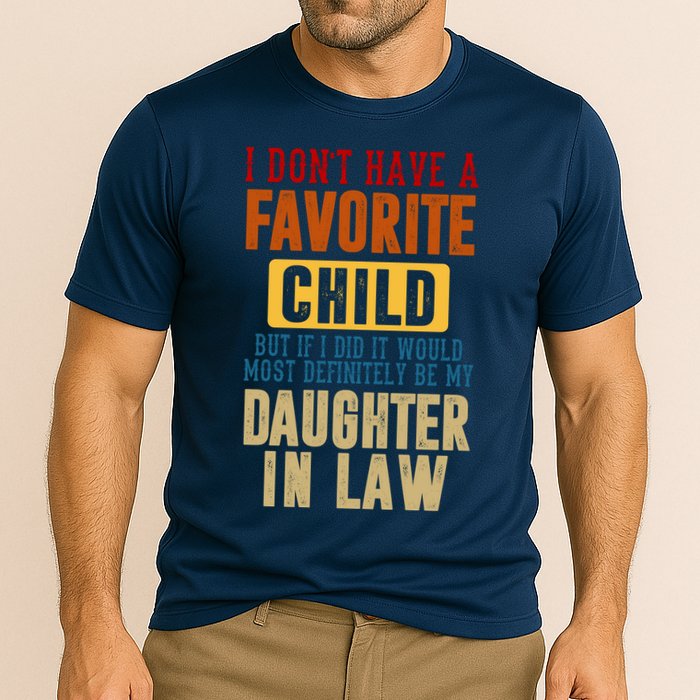 If I Had A Favorite Child It Would Most Definitely Be My Daughter In Law Performance Shirt