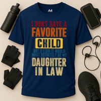 If I Had A Favorite Child It Would Most Definitely Be My Daughter In Law Performance Shirt