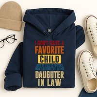If I Had A Favorite Child It Would Most Definitely Be My Daughter In Law Hoodie