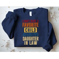 If I Had A Favorite Child It Would Most Definitely Be My Daughter In Law Sweatshirt