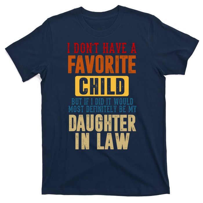 If I Had A Favorite Child It Would Most Definitely Be My Daughter In Law T-Shirt