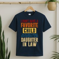 If I Had A Favorite Child It Would Most Definitely Be My Daughter In Law T-Shirt
