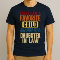 If I Had A Favorite Child It Would Most Definitely Be My Daughter In Law T-Shirt