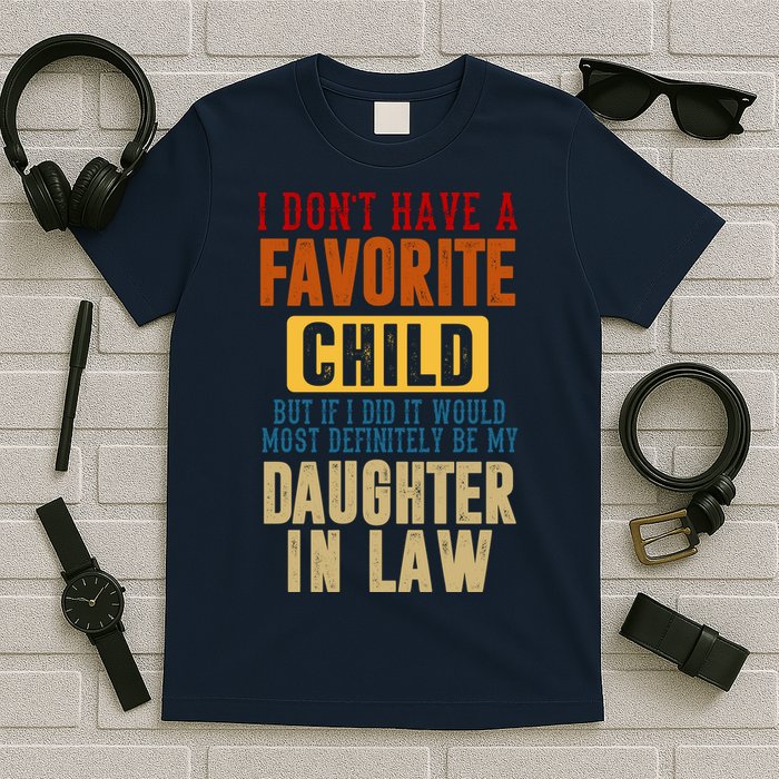 If I Had A Favorite Child It Would Most Definitely Be My Daughter In Law T-Shirt