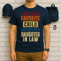 If I Had A Favorite Child It Would Most Definitely Be My Daughter In Law T-Shirt