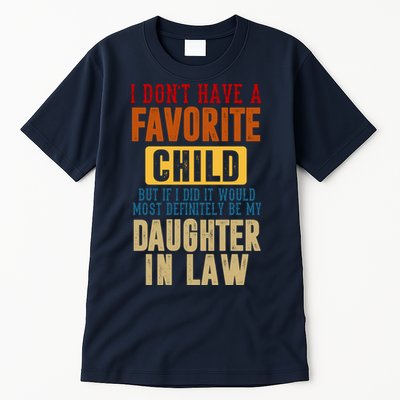 If I Had A Favorite Child It Would Most Definitely Be My Daughter In Law Tall T-Shirt