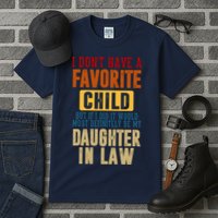 If I Had A Favorite Child It Would Most Definitely Be My Daughter In Law Tall T-Shirt