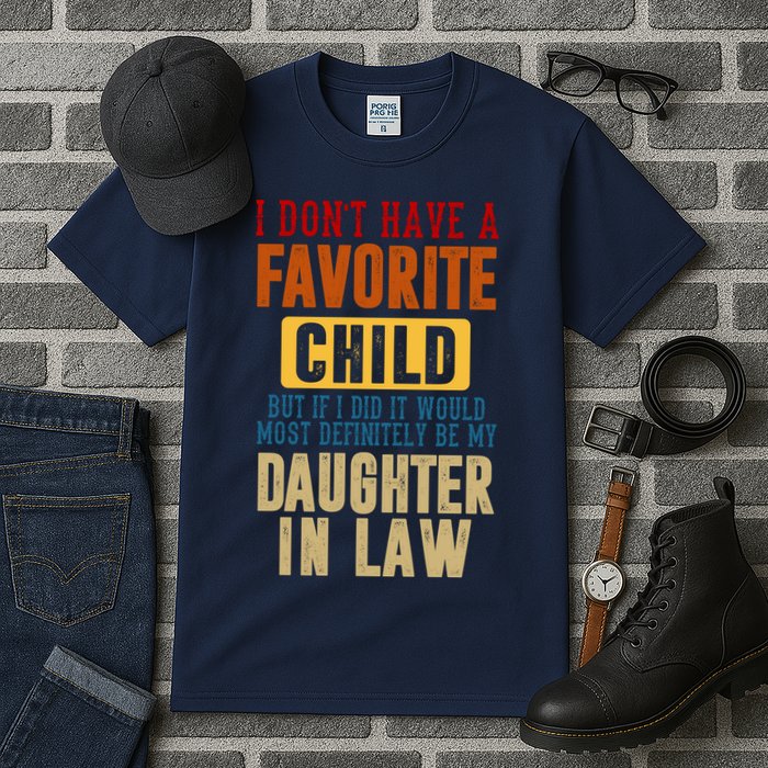 If I Had A Favorite Child It Would Most Definitely Be My Daughter In Law Tall T-Shirt