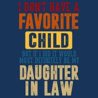 If I Had A Favorite Child It Would Most Definitely Be My Daughter In Law 7-Panel Snapback Hat