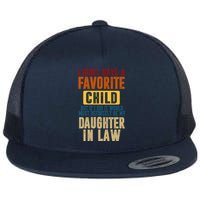 If I Had A Favorite Child It Would Most Definitely Be My Daughter In Law Flatbill Hat
