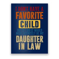 If I Had A Favorite Child It Would Most Definitely Be My Daughter In Law Poster