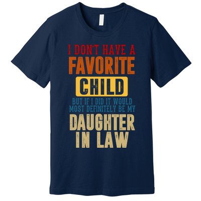 If I Had A Favorite Child It Would Most Definitely Be My Daughter In Law Premium T-Shirt