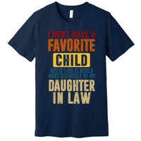 If I Had A Favorite Child It Would Most Definitely Be My Daughter In Law Premium T-Shirt