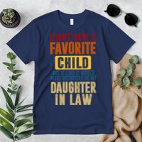 If I Had A Favorite Child It Would Most Definitely Be My Daughter In Law Premium T-Shirt
