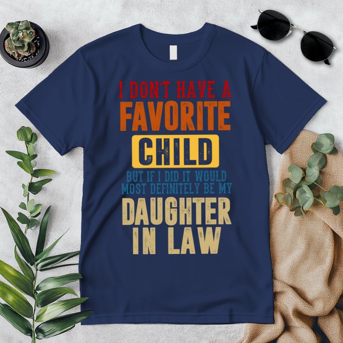 If I Had A Favorite Child It Would Most Definitely Be My Daughter In Law Premium T-Shirt
