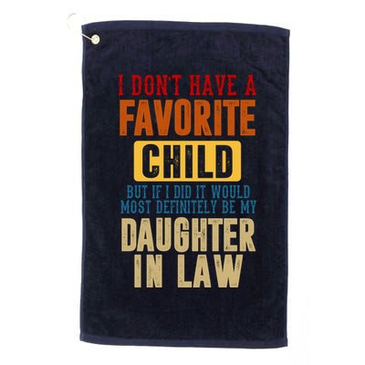 If I Had A Favorite Child It Would Most Definitely Be My Daughter In Law Golf Towel
