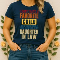 If I Had A Favorite Child It Would Most Definitely Be My Daughter In Law Womens T-Shirt