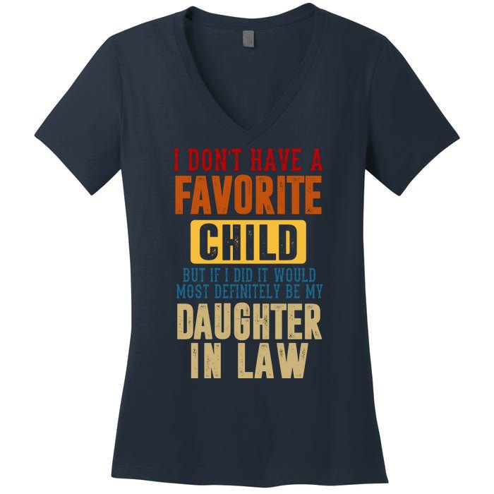 If I Had A Favorite Child It Would Most Definitely Be My Daughter In Law Women's V-Neck T-Shirt