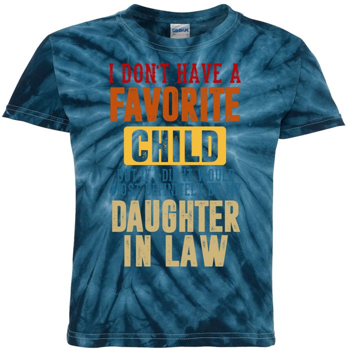 If I Had A Favorite Child It Would Most Definitely Be My Daughter In Law Kids Tie-Dye T-Shirt