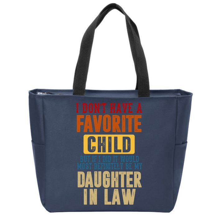 If I Had A Favorite Child It Would Most Definitely Be My Daughter In Law Zip Tote Bag