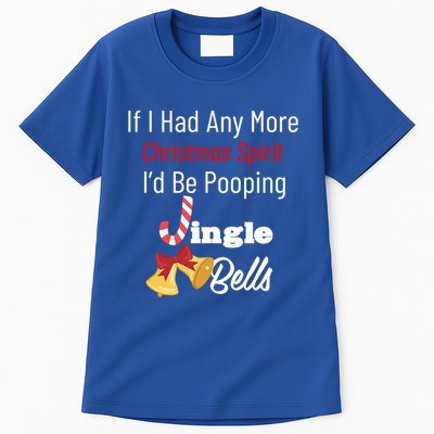 If I Had Any More Christmas Spirit ID Poop Jingle Bells Gift Tall T-Shirt