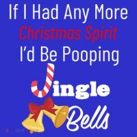 If I Had Any More Christmas Spirit ID Poop Jingle Bells Gift Womens T-Shirt