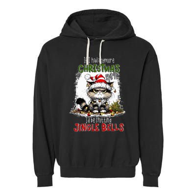 If I Had Anymore Christmas Spirit ID Be Shitting Jingle Garment-Dyed Fleece Hoodie