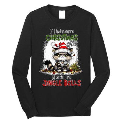 If I Had Anymore Christmas Spirit ID Be Shitting Jingle Long Sleeve Shirt