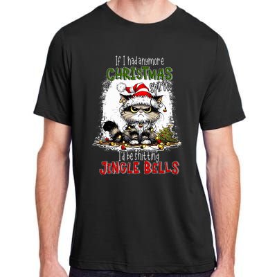 If I Had Anymore Christmas Spirit ID Be Shitting Jingle Adult ChromaSoft Performance T-Shirt