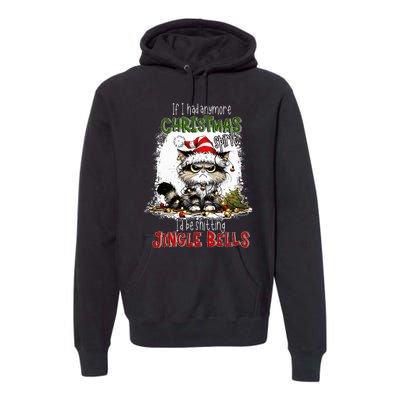 If I Had Anymore Christmas Spirit ID Be Shitting Jingle Premium Hoodie