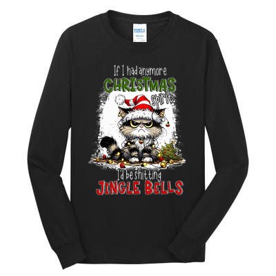 If I Had Anymore Christmas Spirit ID Be Shitting Jingle Tall Long Sleeve T-Shirt