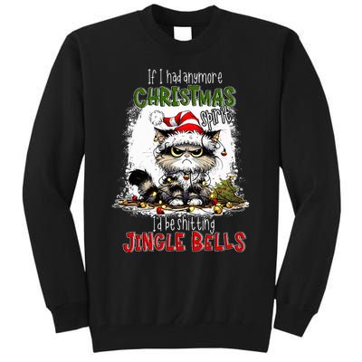 If I Had Anymore Christmas Spirit ID Be Shitting Jingle Tall Sweatshirt