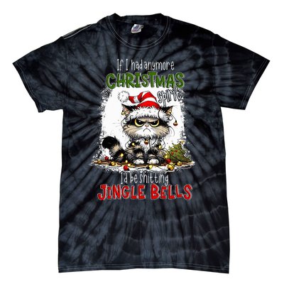 If I Had Anymore Christmas Spirit ID Be Shitting Jingle Tie-Dye T-Shirt