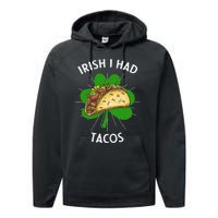 Irish I Had Tacos St Patricks Day Funny Tacos Lover Gift Performance Fleece Hoodie