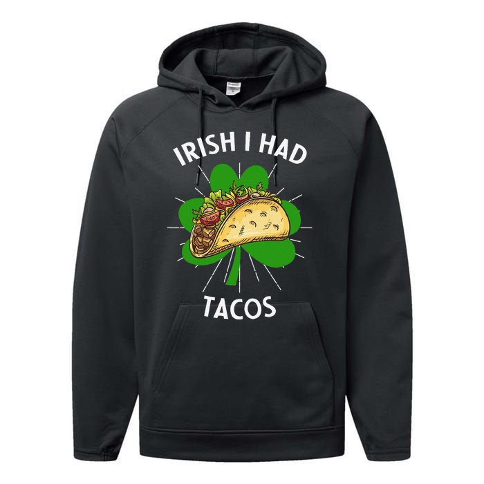 Irish I Had Tacos St Patricks Day Funny Tacos Lover Gift Performance Fleece Hoodie